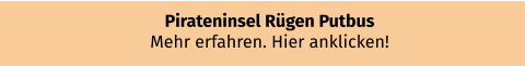 Pirateninsel Rügen Putbus Mehr erfahren. Hier anklicken!