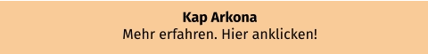 Kap Arkona Mehr erfahren. Hier anklicken!