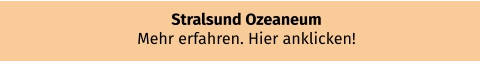 Stralsund Ozeaneum  Mehr erfahren. Hier anklicken!