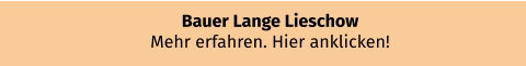 Bauer Lange Lieschow Mehr erfahren. Hier anklicken!