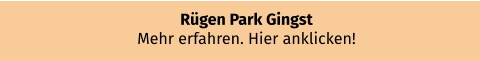 Rügen Park Gingst Mehr erfahren. Hier anklicken!