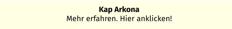 Kap Arkona Mehr erfahren. Hier anklicken!