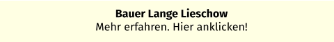 Bauer Lange Lieschow Mehr erfahren. Hier anklicken!