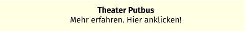 Theater Putbus Mehr erfahren. Hier anklicken!